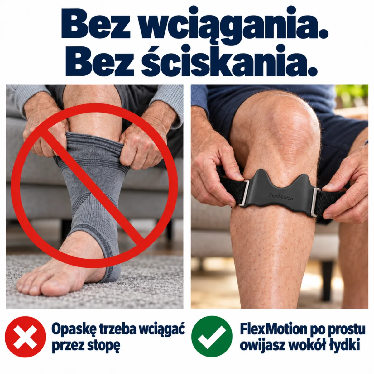 Bez wciągania. Bez ściskania: po lewej przekreślona opaska, którą z trudem wciąga się przez stopę, po prawej starsze dłonie, które po prostu owijają FlexMotion wokół łydki.